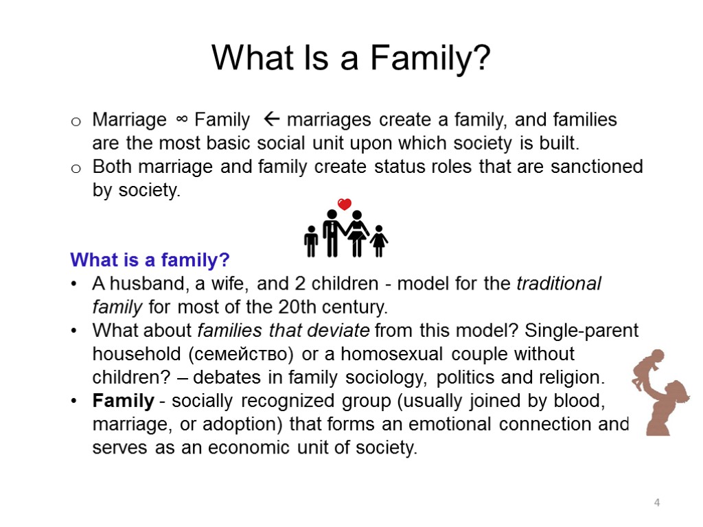 4 What Is a Family? Marriage ∞ Family  marriages create a family, and